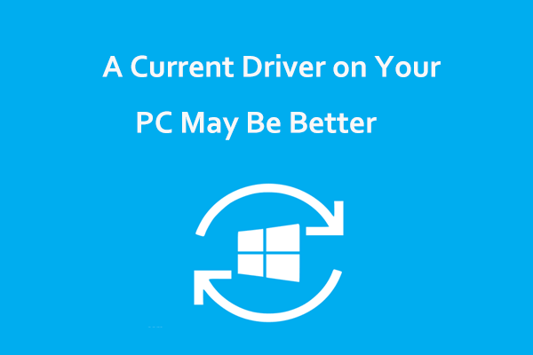 Fixes for A Current Driver on Your PC May Be Better in Win 11/10