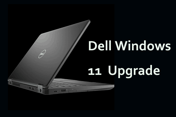 A Full Handbook on Dell Windows 11 Upgrade – Follow It Now!