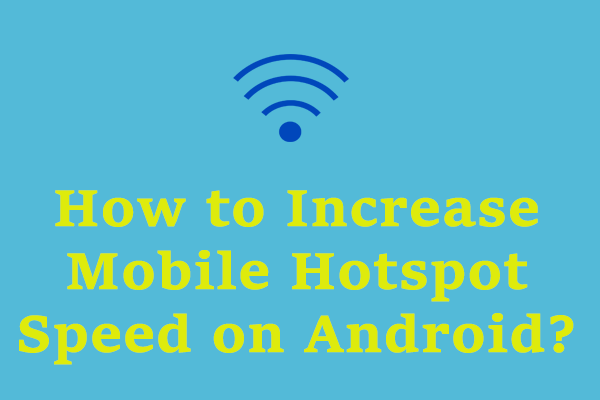 How to Make Hotspot Faster iPhone/Android?