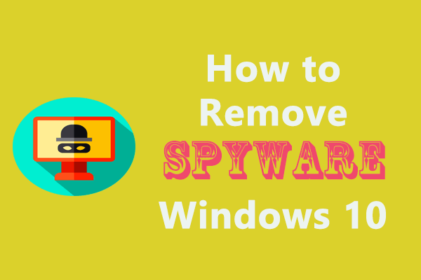 What Is Spyware? | How to Remove Spyware Windows 10?