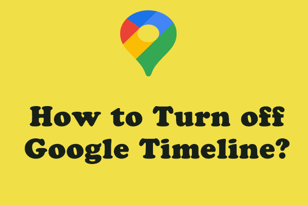 How to Turn off Google Timeline and Delete Location History?