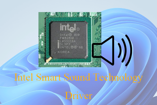 Download & Fix Issue: Intel Smart Sound Technology Driver Win11
