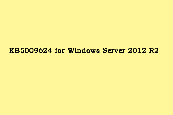 KB5009624 for Windows Server 2012 R2 Has Been Launched!