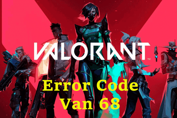 Top 5 Workarounds to Fix Valorant Error Code Van 68 Windows 10