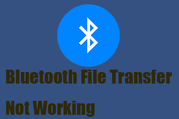 Bluetooth File Transfer Not Working on Windows 10/11