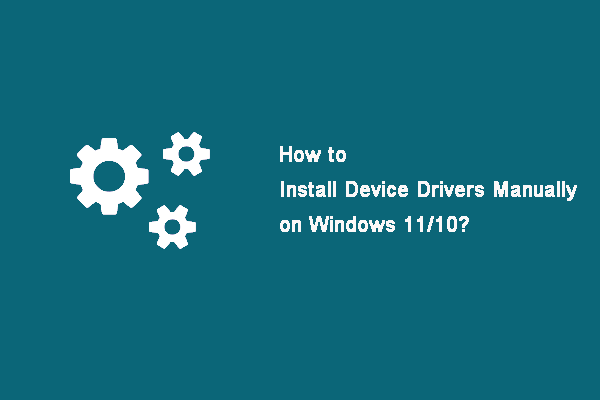 How to Install Device Drivers Manually on Windows 11/10?