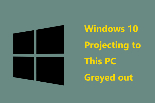 How to Fix Windows 10 Projecting to This PC Greyed out?
