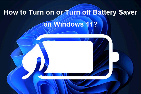 How to Turn on or Turn off Battery Saver on Windows 11?