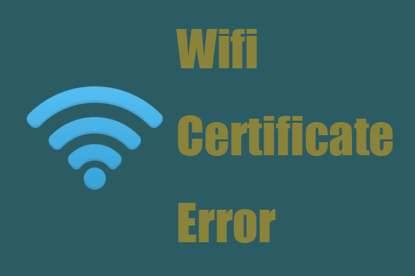 [Reasons and Solutions] Wi-Fi Certificate Error on Windows