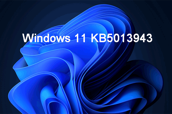 Windows 11 KB5013943 Is Released with Some Bug Fixes