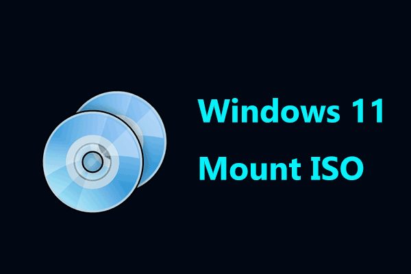 How to Mount Windows 11 ISO and How to Unmount? See Ways Here!