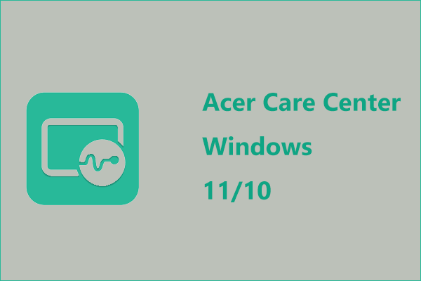 Acer Care Center Download, Install & Uninstall for Windows 11/10