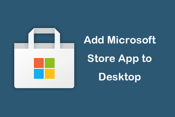 How to Add Microsoft Store App to Desktop in Windows 11/10