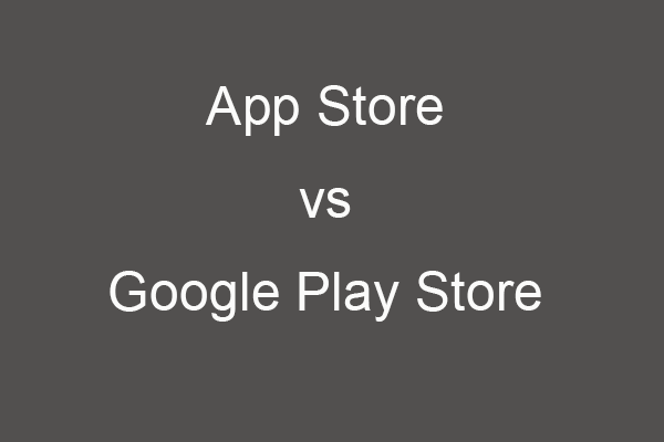 Apple App Store vs Google Play Store: Differences