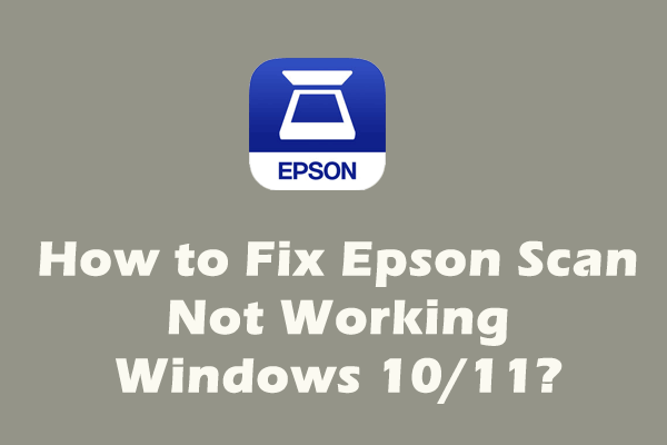 Top 4 Solutions to Epson Scan Not Working Windows 10/11