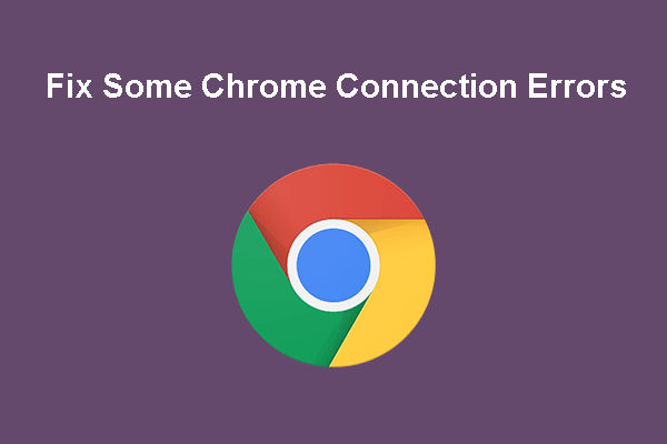 Fix Some Common Chrome Connection Errors while Browsing a Website