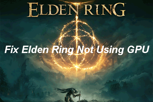 How to Fix Elden Ring Not Using GPU on Your Windows PC?