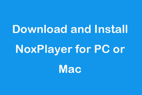 Download and Install NoxPlayer for Windows 10/11 PC or Mac