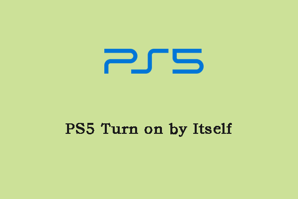 How to Fix the “PS5 Turn on by Itself” Issue? Get the Answer Now!