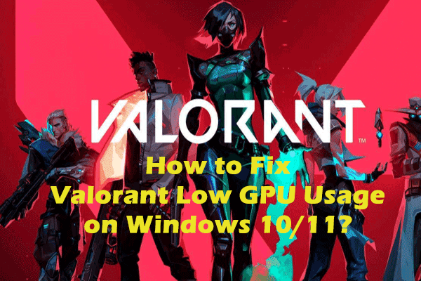 How to Fix Valorant Low GPU Usage on Windows 10/11?
