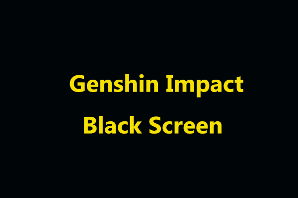 How to Fix Genshin Impact Black Screen in Windows 10 PC? (8 Ways)