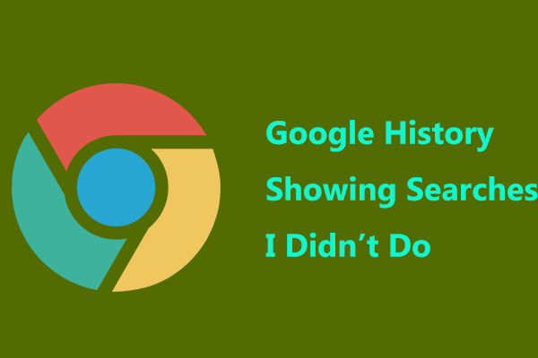 Google History Showing Searches I Didn’t Do? How to Fix It!
