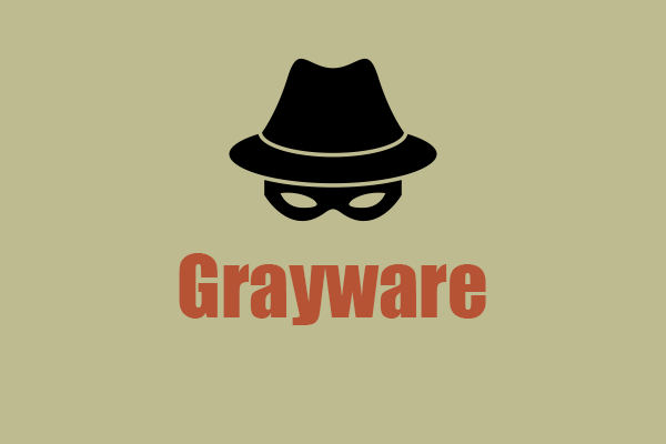What Is Grayware? Is It Dangerous? How to Prevent It?