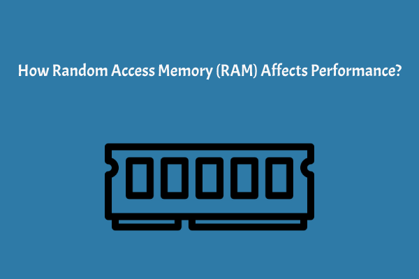 How Random Access Memory (RAM) Affects Your PC’s Performance?