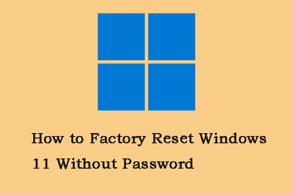 How to Factory Reset Windows 11 Without Password? [4 Ways]
