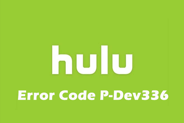 Hulu Error Code P-Dev336 on Computer/Android/iPhone