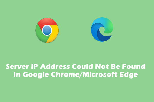 Server IP Address Could Not Be Found Google Chrome/Microsoft Edge