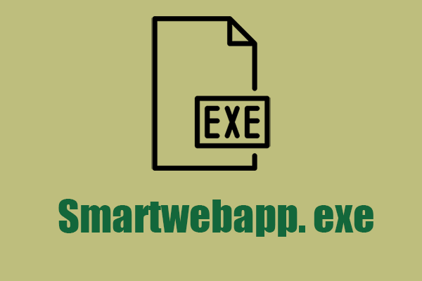 What Is Smartwebapp.exe? And How to Remove This File?