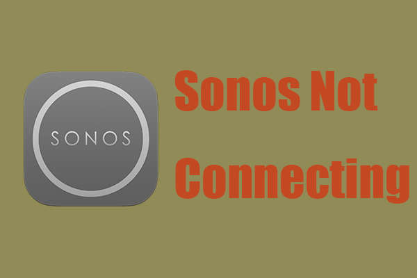 Sonos Not Connecting? There Are 6 Solutions for You!