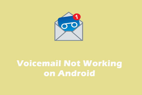 [Full Fix] Top 6 Solutions to Voicemail Not Working on Android