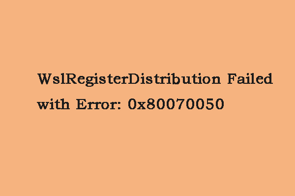 How to Fix WslRegisterDistribution Failed with Error: 0x80070050