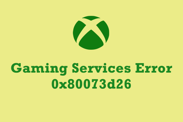 How to Fix Gaming Services Error 0x80073d26 Windows 10?