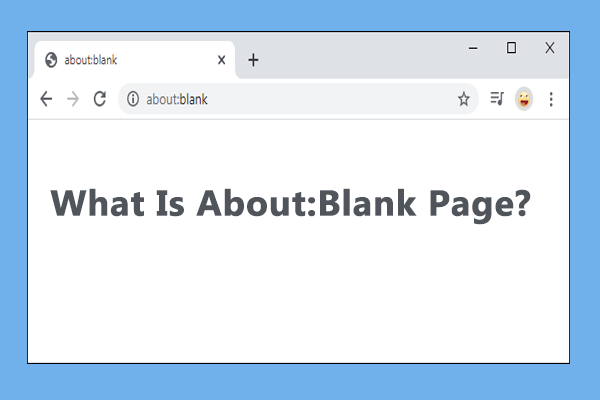 What Is the About Blank Page on Chrome/Edge/Firefox?