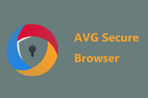 What Is AVG Secure Browser? How to Download/Install/Uninstall It?
