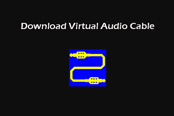 How to Download Virtual Audio Cable on Windows 11/10/8/7?
