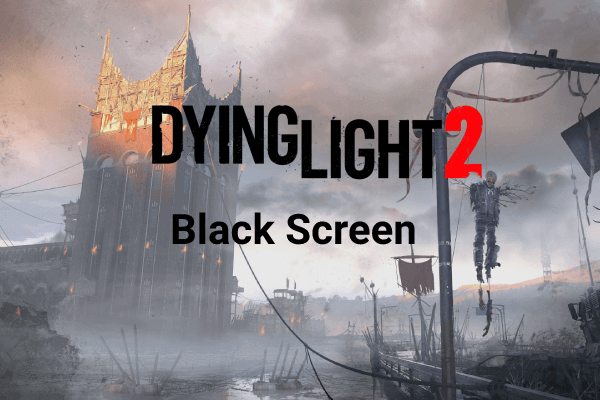 [Quick Fixes] Dying Light 2 Black Screen After Ending