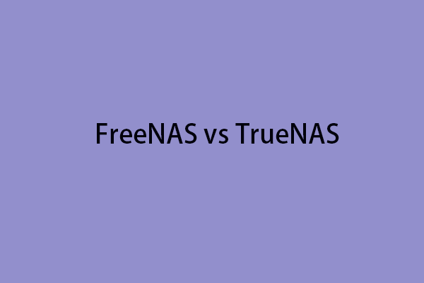 FreeNAS vs TrueNAS: What Are the Differences and How to Upgrade?