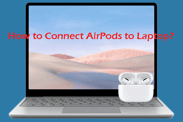 How to Connect AirPods to Your Laptop (Windows and Mac)?