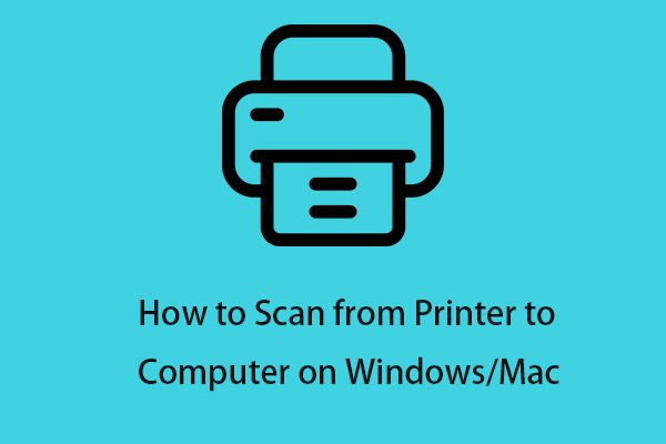 [Guide] - How to Scan from Printer to Computer on Windows/Mac?