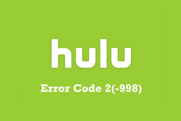 Easy and Quick Fixes to Hulu Error Code 2(-998)