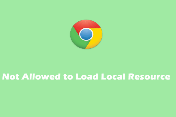 How to Fix Not Allowed to Load Local Resource in Google Chrome?