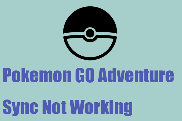 Fix the “Pokemon GO Adventure Sync Not Working” Issue