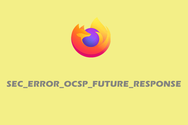 5 Fixes to SEC_ERROR_OCSP_FUTURE_RESPONSE in Firefox
