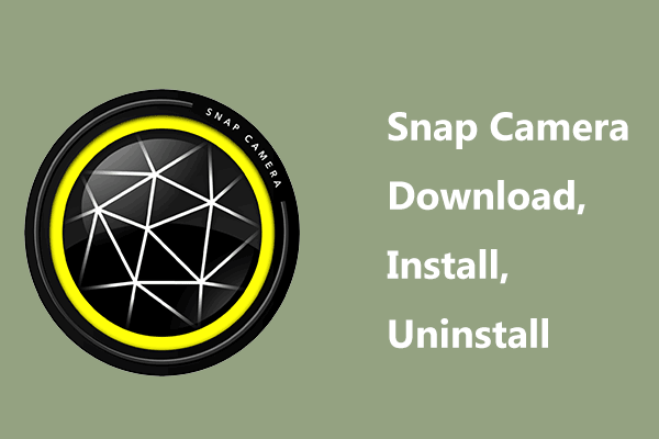 How to Download Snap Camera for PC/Mac, Install/Uninstall It