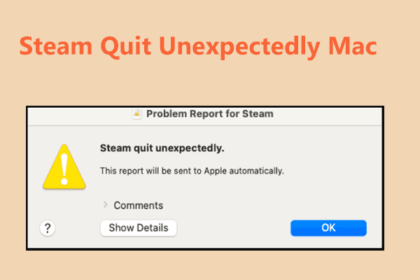 How to Fix Steam Quit Unexpectedly Mac? Try 7 Ways Here!