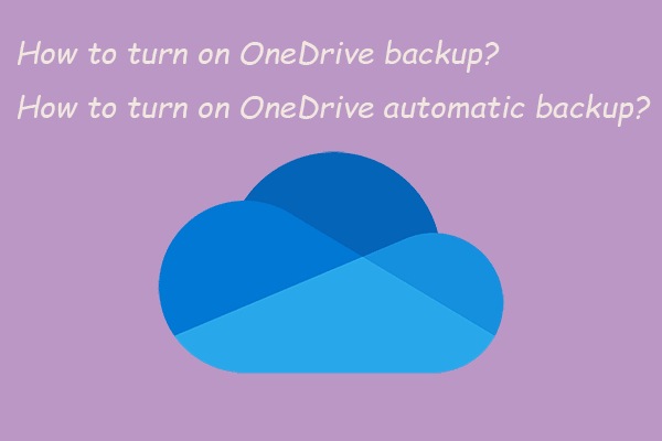 How to Turn on OneDrive Backup/Automatic Backup on Windows 10/11?